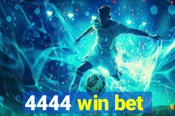 4444 win bet